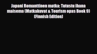 PDF Japani Romanttinen matka: Tutustu ihana maisema (Matkakuvat & Tourism opas Book 9) (Finnish