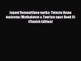 PDF Japani Romanttinen matka: Tutustu ihana maisema (Matkakuvat & Tourism opas Book 9) (Finnish