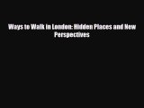 Download Ways to Walk in London: Hidden Places and New Perspectives Free Books