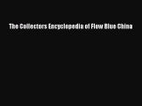 Read The Collectors Encyclopedia of Flow Blue China Ebook