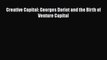 Download Creative Capital: Georges Doriot and the Birth of Venture Capital PDF Online
