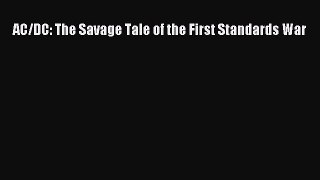 Read AC/DC: The Savage Tale of the First Standards War Ebook Free