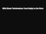 PDF Wild About Twickenham: From Rugby to the River PDF Book Free