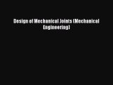 Download Design of Mechanical Joints (Mechanical Engineering) PDF Free