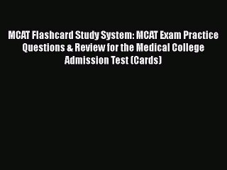 [PDF] MCAT Flashcard Study System: MCAT Exam Practice Questions & Review for the Medical College