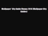 PDF Wallpaper* City Guide Vienna 2014 (Wallpaper City Guides) Free Books