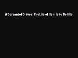 PDF A Servant of Slaves: The Life of Henriette Delille Read Online