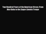 Read Two Hundred Years of the American Circus: From Aba-Daba to the Zoppe-Zavatta Troupe PDF