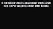 Download In the Buddha's Words: An Anthology of Discourses from the Pali Canon (Teachings of
