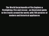 Read The World Encyclopedia of Fire Engines & Firefighting: Fire and rescue - an illustrated