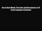 Read Out of their Minds: The Lives and Discoveries of 15 Great Computer Scientists PDF
