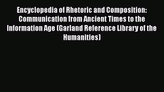 Read Encyclopedia of Rhetoric and Composition: Communication from Ancient Times to the Information