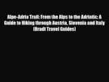Download Alpe-Adria Trail: From the Alps to the Adriatic: A Guide to Hiking through Austria