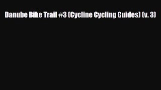 Download Danube Bike Trail #3 (Cycline Cycling Guides) (v. 3) Read Online