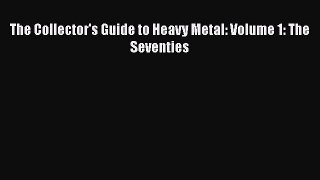 Read The Collector's Guide to Heavy Metal: Volume 1: The Seventies PDF