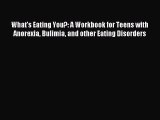 Read What's Eating You?: A Workbook for Teens with Anorexia Bulimia and other Eating Disorders