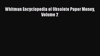 Read Whitman Encyclopedia of Obsolete Paper Money Volume 2 Ebook