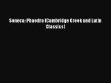 Read Seneca: Phaedra (Cambridge Greek and Latin Classics) Ebook