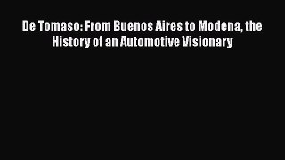 Read De Tomaso: From Buenos Aires to Modena the History of an Automotive Visionary PDF Free