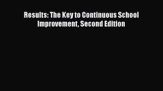[PDF] Results: The Key to Continuous School Improvement Second Edition [Download] Online