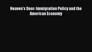 Read Heaven's Door: Immigration Policy and the American Economy PDF Online