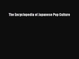 Read The Encyclopedia of Japanese Pop Culture Ebook