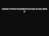 PDF London's Perfect Scoundrel (Lessons in Love Book 2) Free Books