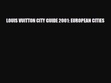 PDF LOUIS VUITTON CITY GUIDE 2001: EUROPEAN CITIES PDF Book Free