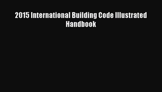  Read  2020 International Building Code  Illustrated Handbook 