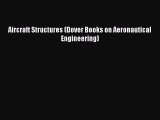 Read Aircraft Structures (Dover Books on Aeronautical Engineering) PDF Free