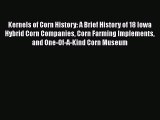 Download Kernels of Corn History: A Brief History of 18 Iowa Hybrid Corn Companies Corn Farming