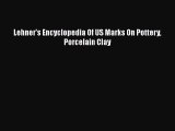 Read Lehner's Encyclopedia Of US Marks On Pottery Porcelain Clay Ebook