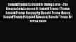 Read Donald Trump: Lessons In Living Large - The Biography & Lessons Of Donald Trump (Trump