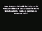 Download Power Struggles: Scientific Authority and the Creation of Practical Electricity Before