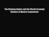 Read The Ottoman Empire and the World-Economy (Studies in Modern Capitalism) Ebook Free