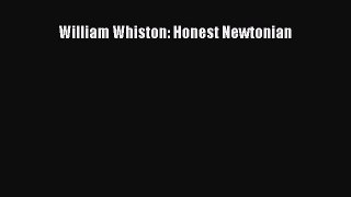 Download William Whiston: Honest Newtonian Ebook Free