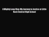 Read A Mighty Long Way: My Journey to Justice at Little Rock Central High School PDF Online