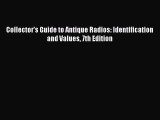 Read Collector's Guide to Antique Radios: Identification and Values 7th Edition Ebook