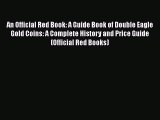 Read An Official Red Book: A Guide Book of Double Eagle Gold Coins: A Complete History and