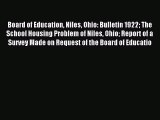 Read Board of Education Niles Ohio: Bulletin 1922 The School Housing Problem of Niles Ohio