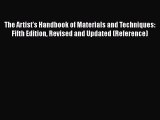 Read The Artist's Handbook of Materials and Techniques: Fifth Edition Revised and Updated (Reference)