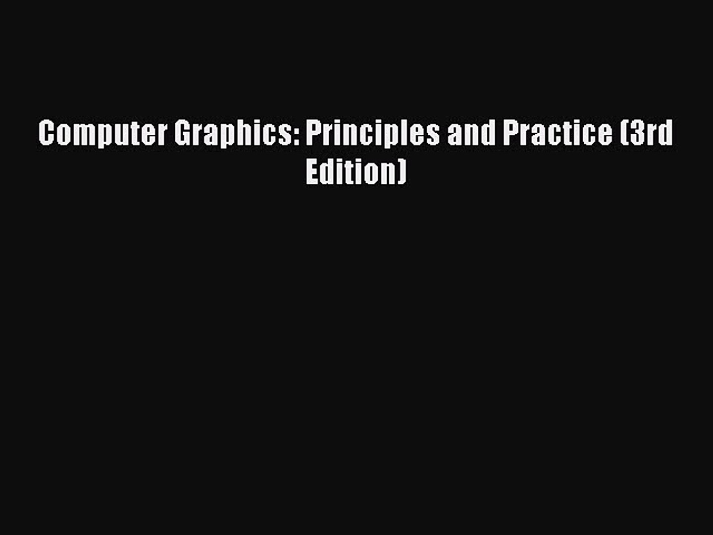 Principles and Practice Computer Graphics 3rd Edition