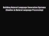 Read Building Natural Language Generation Systems (Studies in Natural Language Processing)