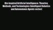 Read Bio-Inspired Artificial Intelligence: Theories Methods and Technologies (Intelligent Robotics
