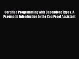 Read Certified Programming with Dependent Types: A Pragmatic Introduction to the Coq Proof