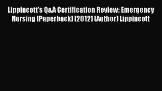 Read Lippincott's Q&A Certification Review: Emergency Nursing [Paperback] [2012] (Author) Lippincott