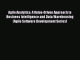 Read Agile Analytics: A Value-Driven Approach to Business Intelligence and Data Warehousing