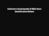 Read Collectors Encyclopedia Of Milk Glass Identification/Values Ebook