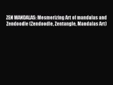 Read ZEN MANDALAS: Mesmerizing Art of mandalas and Zendoodle (Zendoodle Zentangle Mandalas