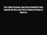 Read The Triple Package: How Three Unlikely Traits Explain the Rise and Fall of Cultural Groups